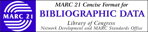 MARC 21 CONCISE FORMAT FOR BIBLIOGRAPHIC
DATA